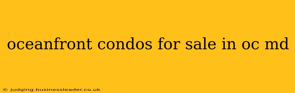 oceanfront condos for sale in oc md