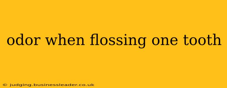 odor when flossing one tooth