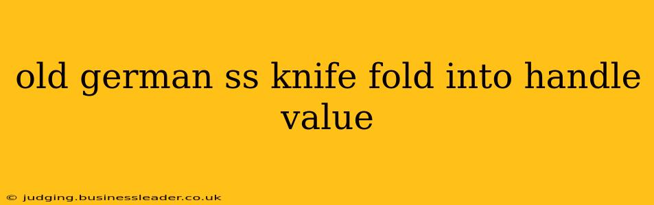 old german ss knife fold into handle value