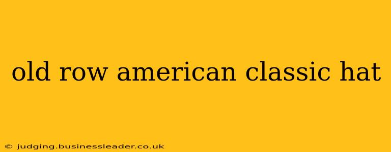 old row american classic hat