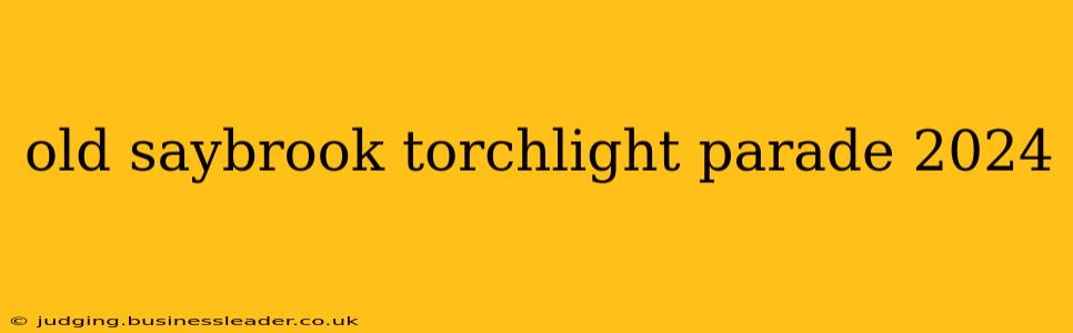 old saybrook torchlight parade 2024