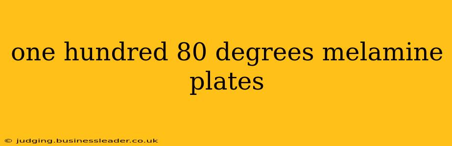one hundred 80 degrees melamine plates