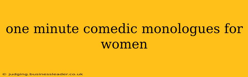 one minute comedic monologues for women
