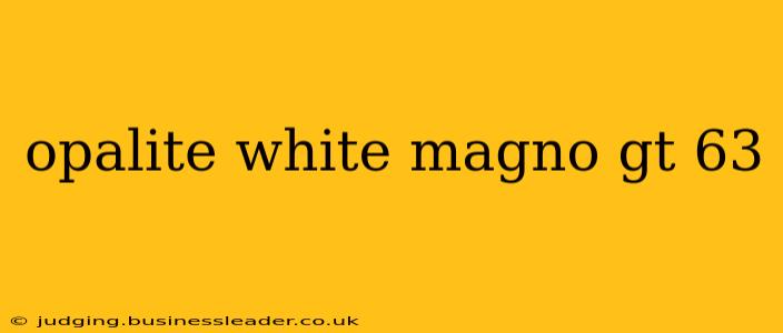 opalite white magno gt 63