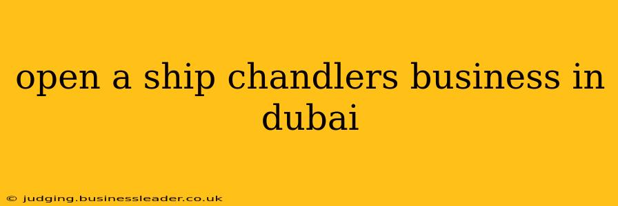 open a ship chandlers business in dubai