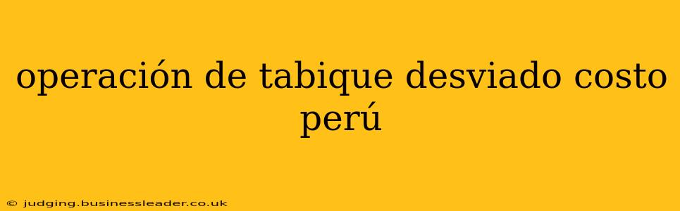 operación de tabique desviado costo perú