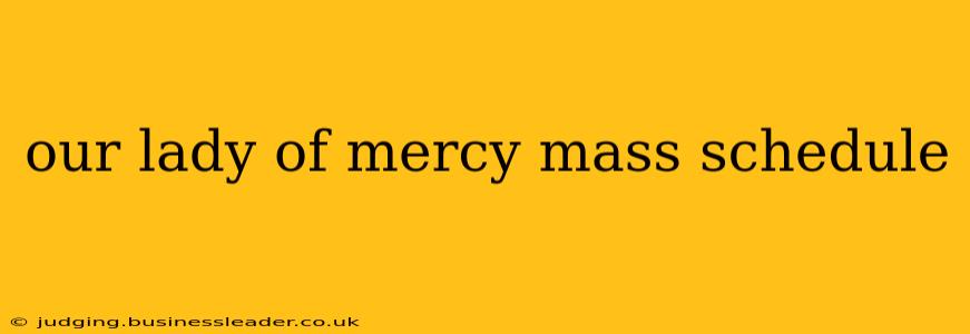 our lady of mercy mass schedule