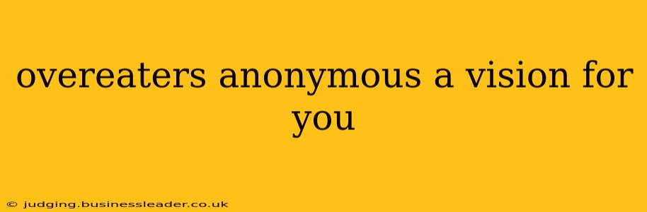 overeaters anonymous a vision for you