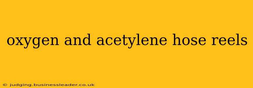 oxygen and acetylene hose reels