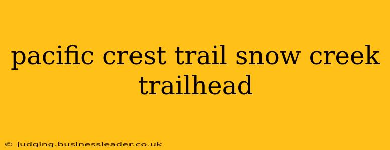 pacific crest trail snow creek trailhead