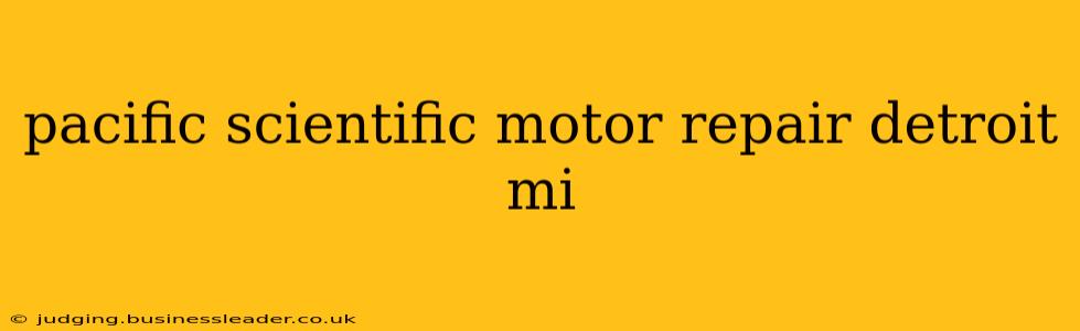 pacific scientific motor repair detroit mi