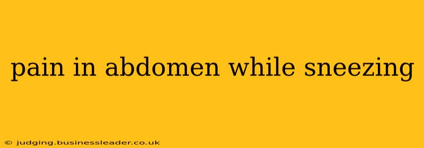 pain in abdomen while sneezing