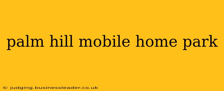 palm hill mobile home park