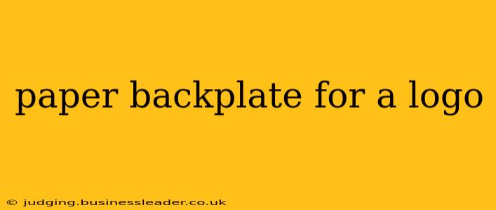 paper backplate for a logo