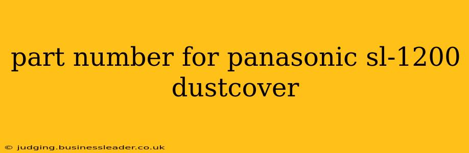 part number for panasonic sl-1200 dustcover