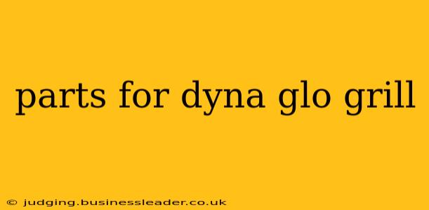 parts for dyna glo grill