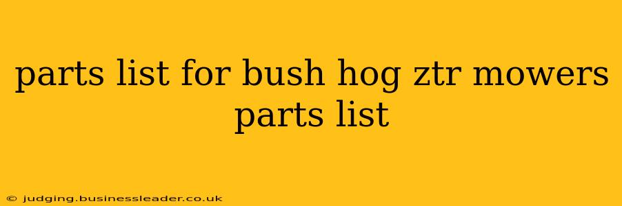 parts list for bush hog ztr mowers parts list