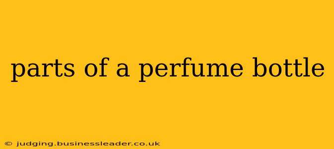 parts of a perfume bottle