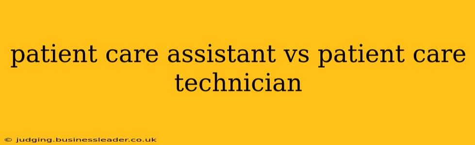 patient care assistant vs patient care technician