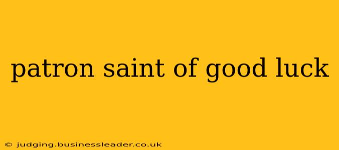 patron saint of good luck