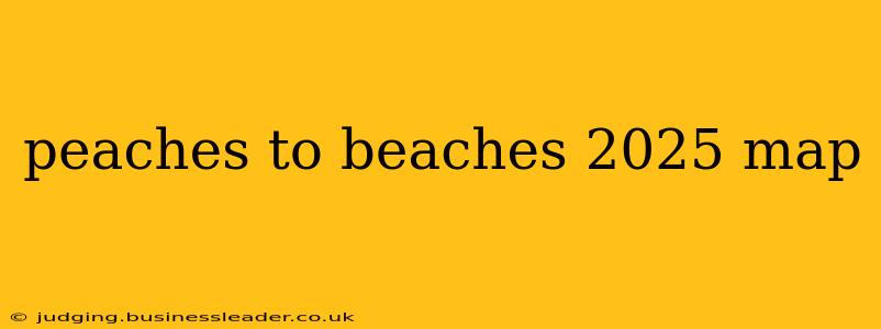 peaches to beaches 2025 map
