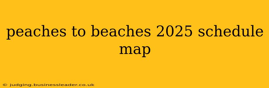 peaches to beaches 2025 schedule map