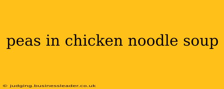 peas in chicken noodle soup