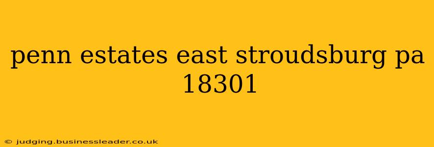 penn estates east stroudsburg pa 18301