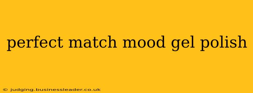 perfect match mood gel polish