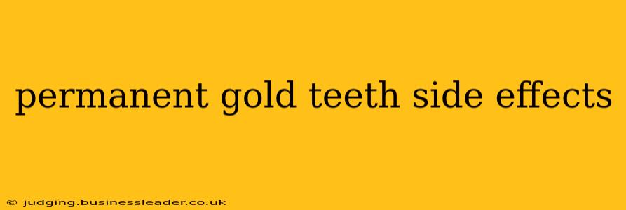 permanent gold teeth side effects