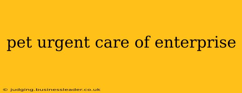 pet urgent care of enterprise