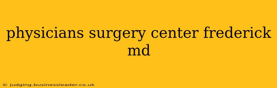 physicians surgery center frederick md