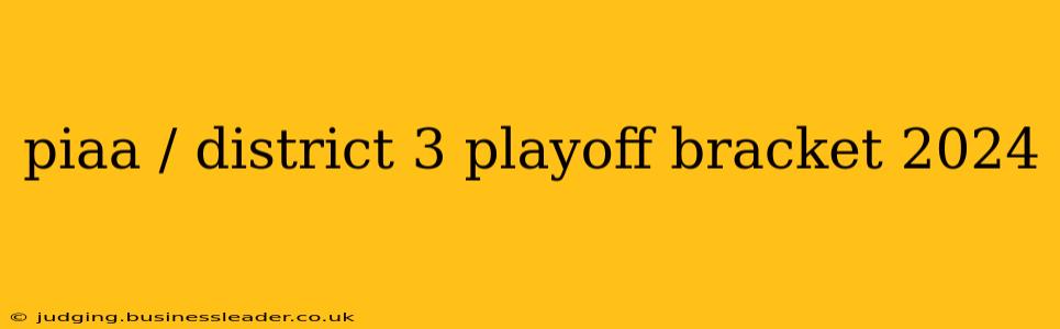 piaa / district 3 playoff bracket 2024