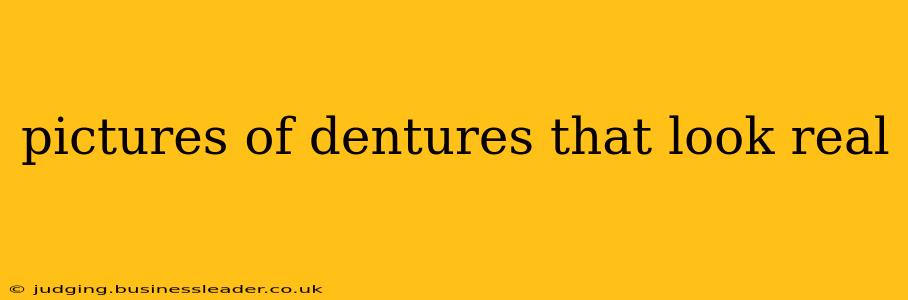 pictures of dentures that look real