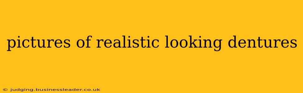 pictures of realistic looking dentures