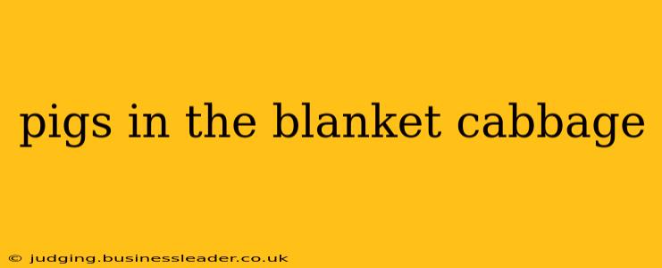 pigs in the blanket cabbage