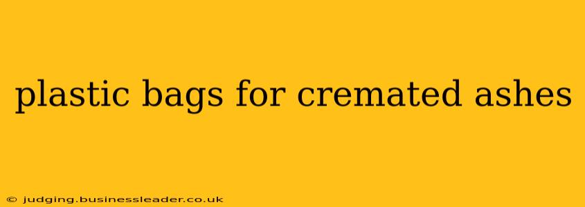 plastic bags for cremated ashes