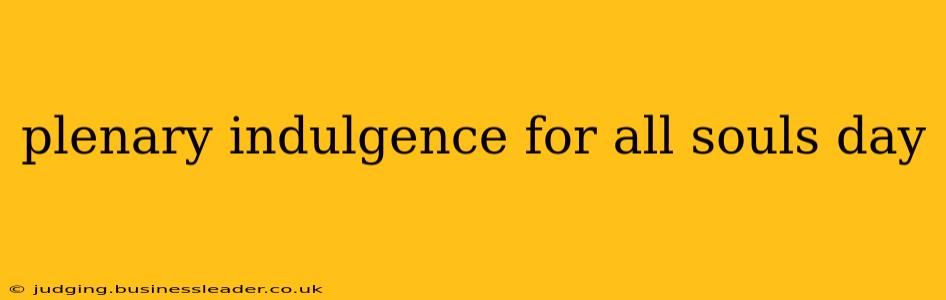 plenary indulgence for all souls day