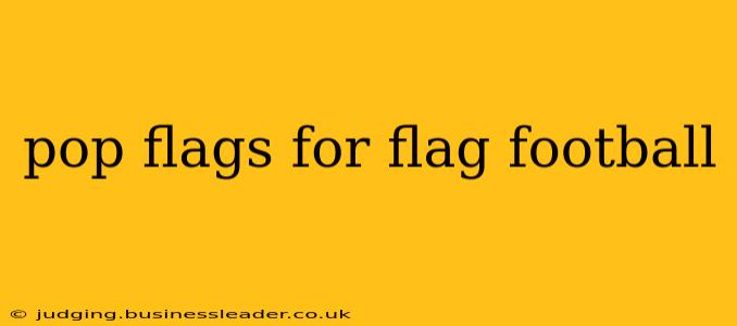 pop flags for flag football