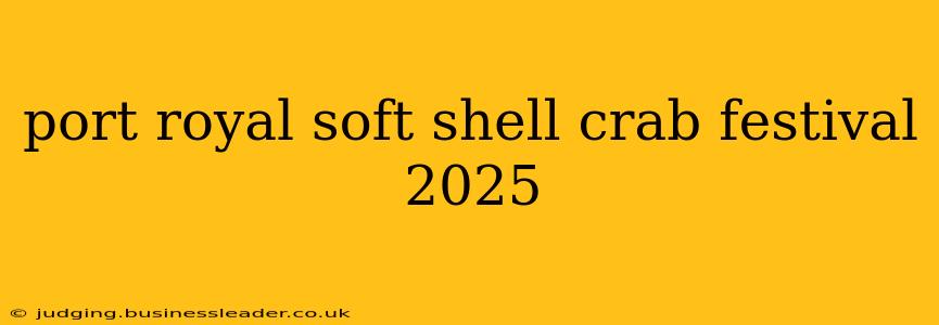 port royal soft shell crab festival 2025