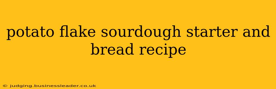 potato flake sourdough starter and bread recipe
