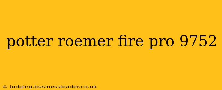 potter roemer fire pro 9752