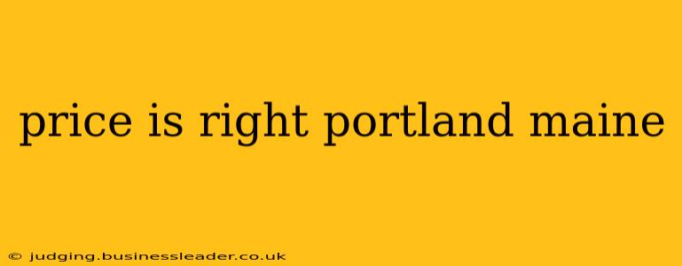 price is right portland maine