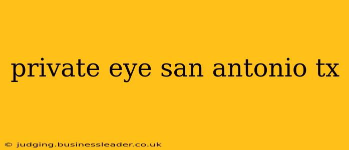 private eye san antonio tx