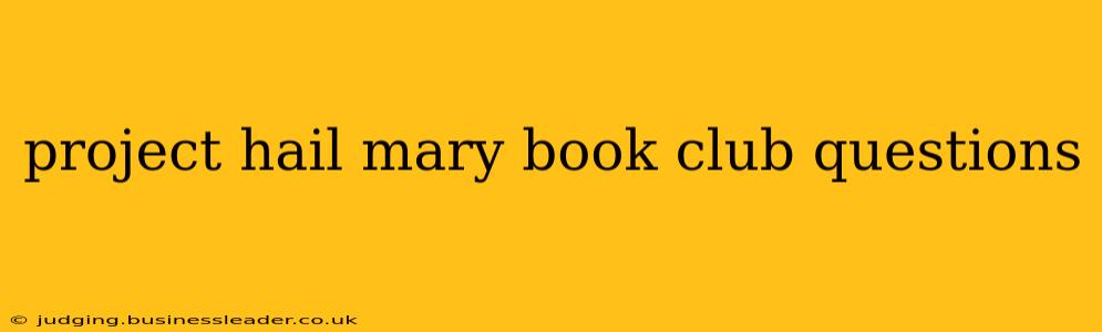 project hail mary book club questions