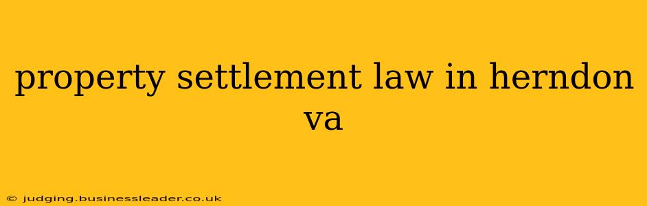 property settlement law in herndon va