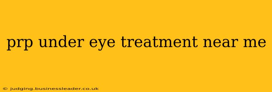 prp under eye treatment near me