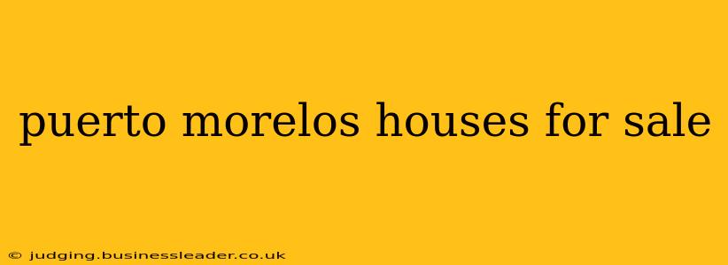 puerto morelos houses for sale