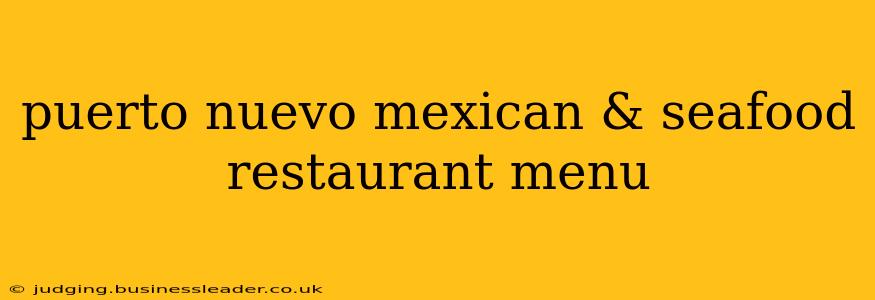puerto nuevo mexican & seafood restaurant menu