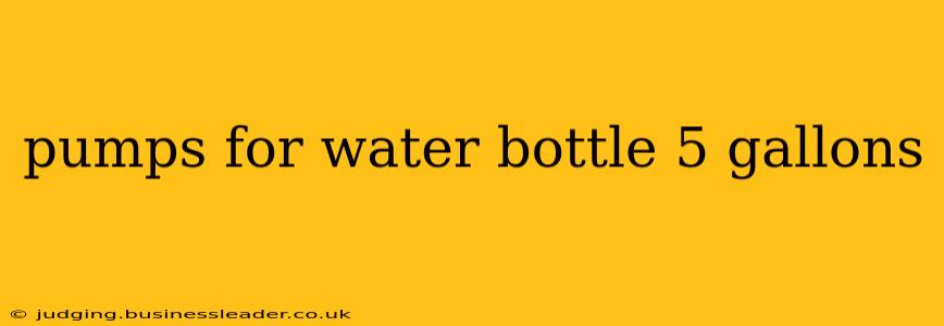 pumps for water bottle 5 gallons